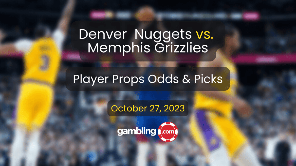 Nuggets vs. Grizzlies Predictions, Odds &amp; Player Props Picks for 10/27