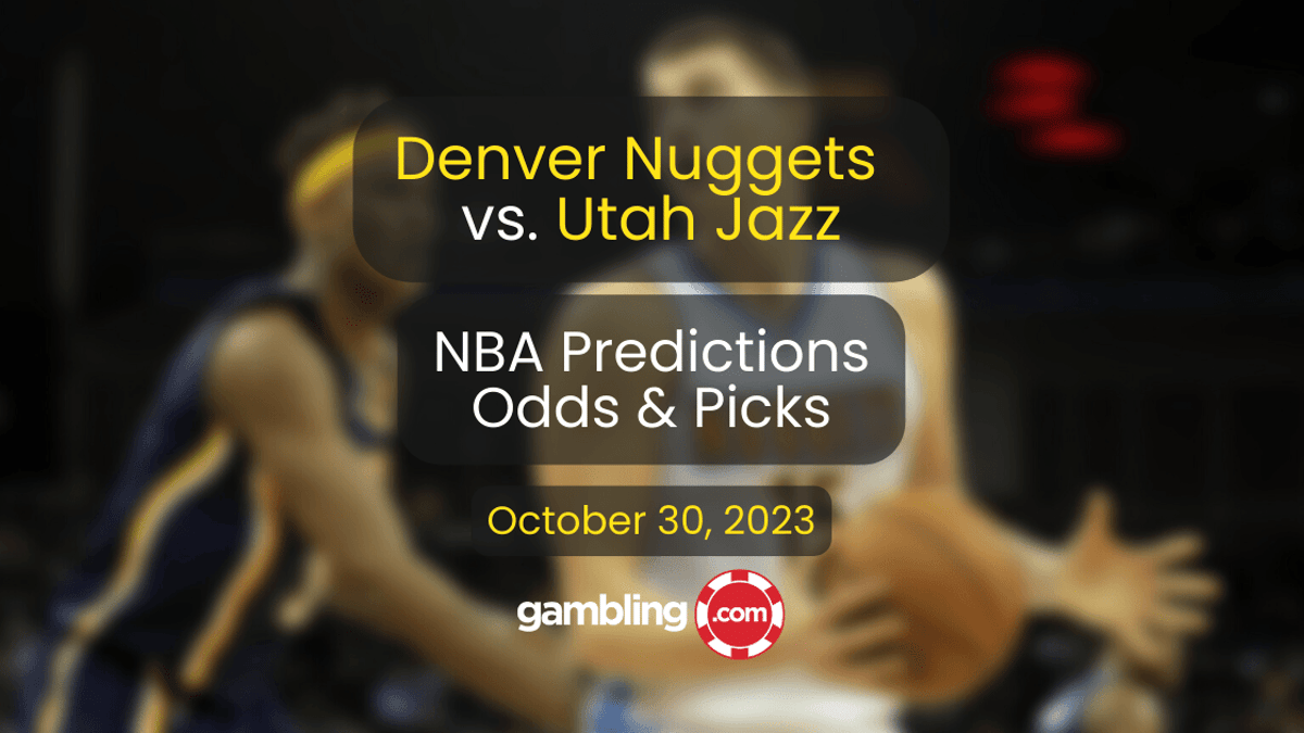 Nuggets vs. Jazz Predictions, Odds &amp; Player Props Picks for 10/30