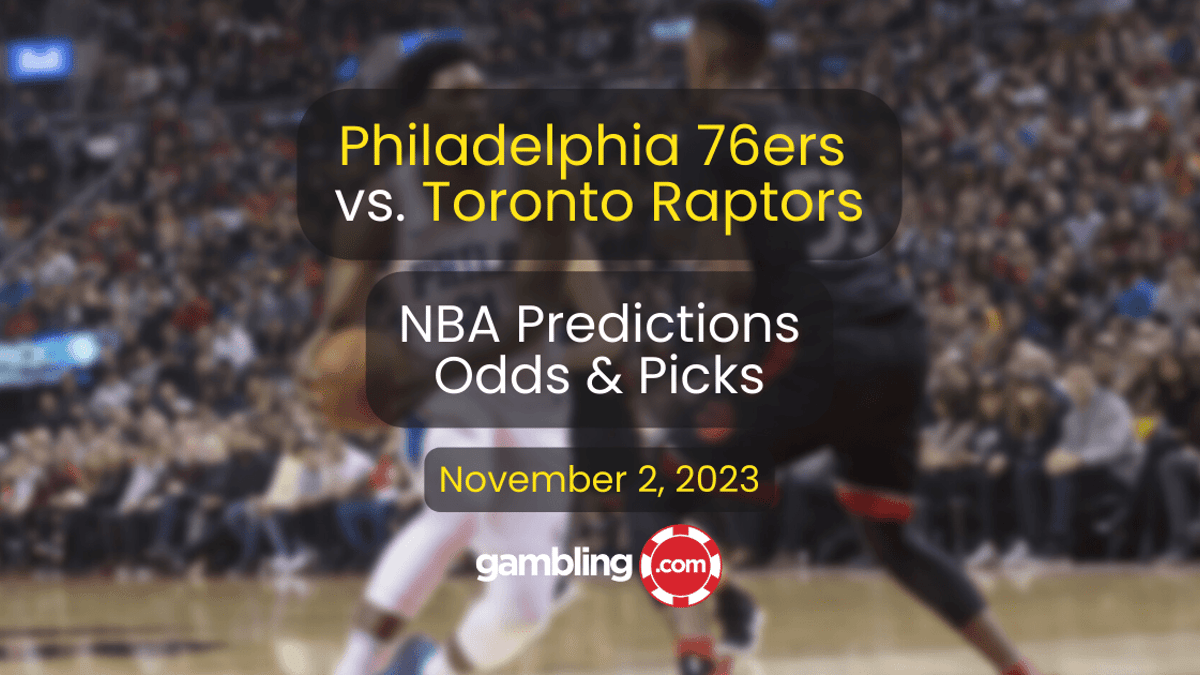 76ers vs. Raptors Predictions, Odds &amp; NBA Player Props for 11/02