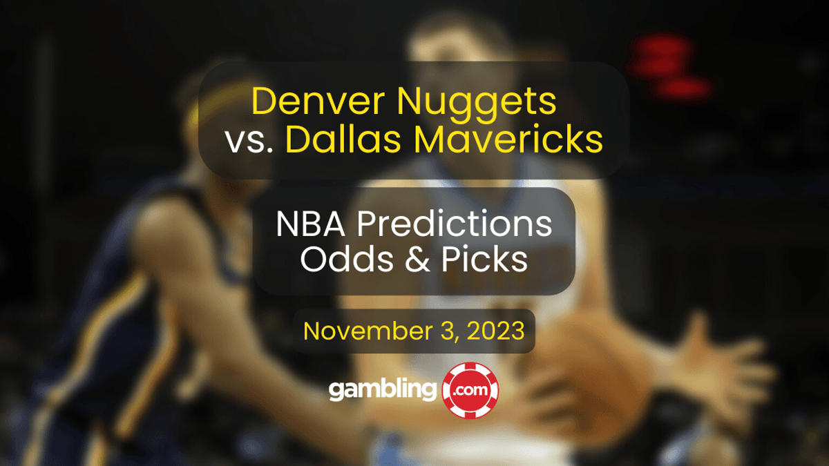 Mavericks vs. Nuggets Predictions, Odds &amp; NBA Player Props for 11/03