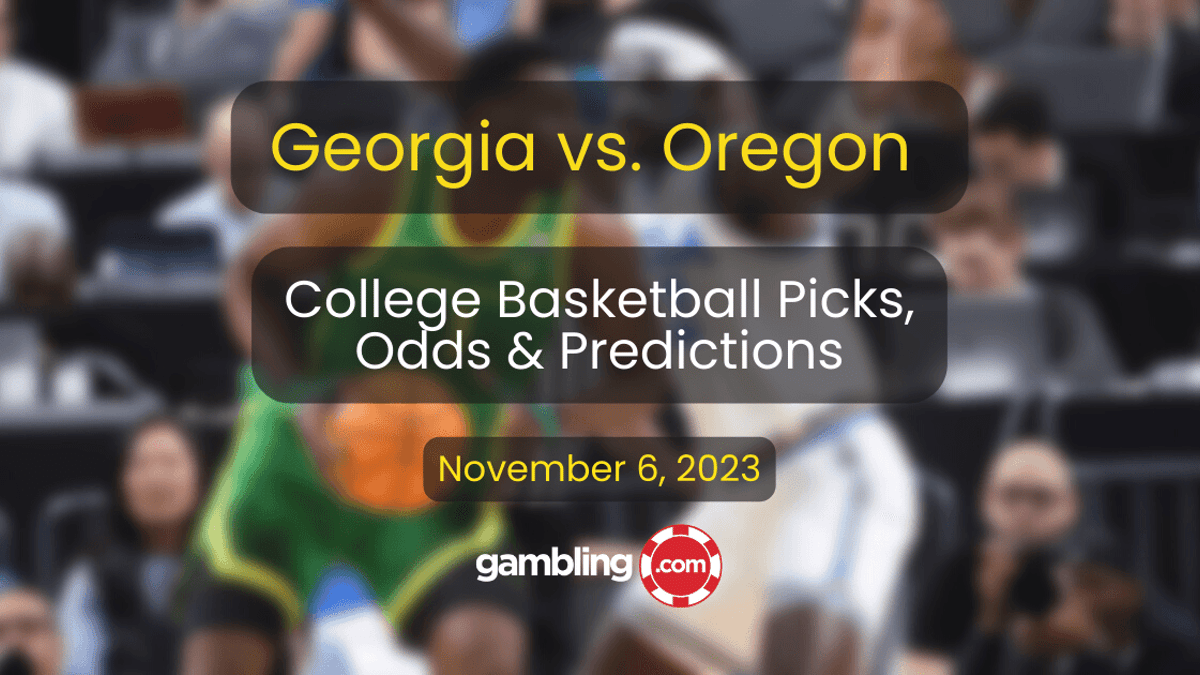 Georgia vs. Oregon Prediction &amp; College Basketball Picks for 11/06