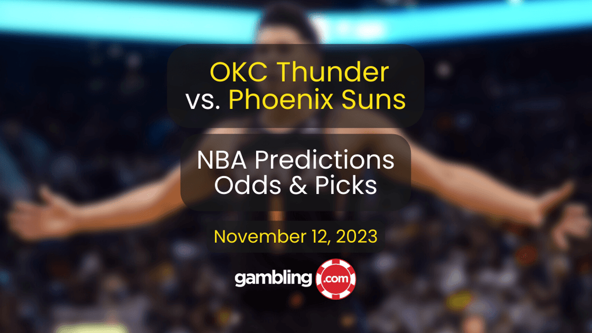 Thunder vs. Suns Prediction, Odds &amp; NBA Player Props for 11/12