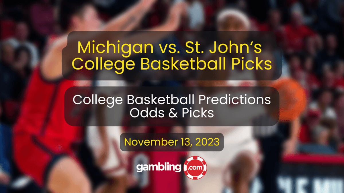 Michigan vs. St. John&#039;s Prediction &amp; College Basketball Picks 11/13