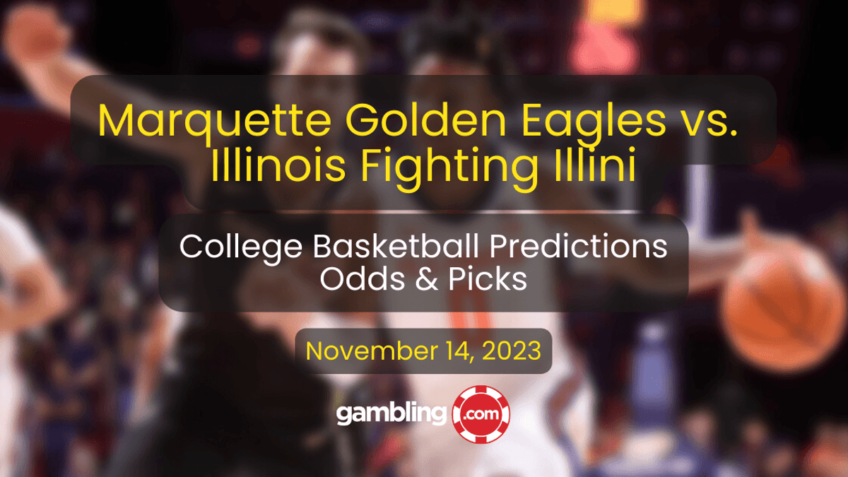 Marquette vs. Illinois Prediction &amp; College Basketball Picks 11/14