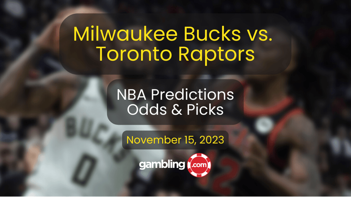 Bucks vs. Raptors Prediction, Odds &amp; NBA Player Props for 11/15