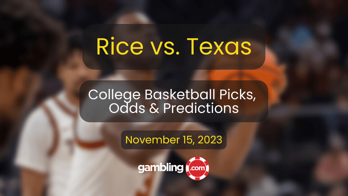 Rice vs. Texas Prediction &amp; College Basketball Picks for 11/15