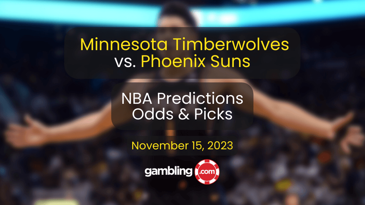 Timberwolves vs. Suns Picks, Odds &amp; NBA Player Props for 11-15-23