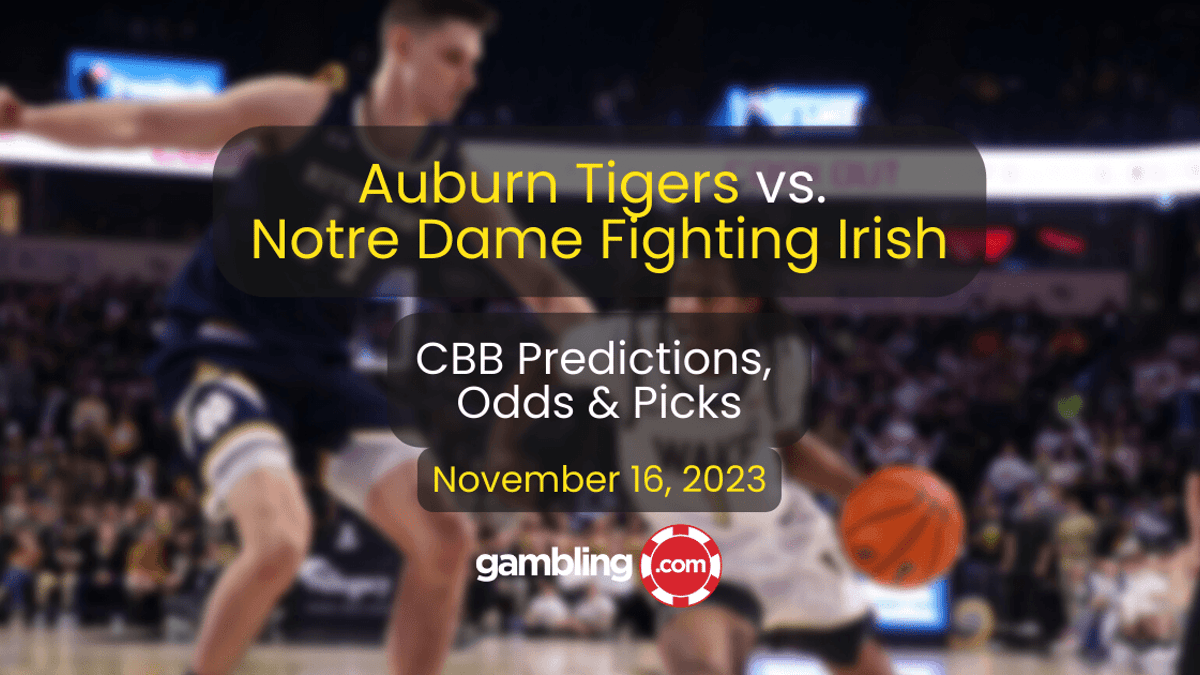 Auburn vs. Notre Dame Prediction &amp; College Basketball Picks for 11/16