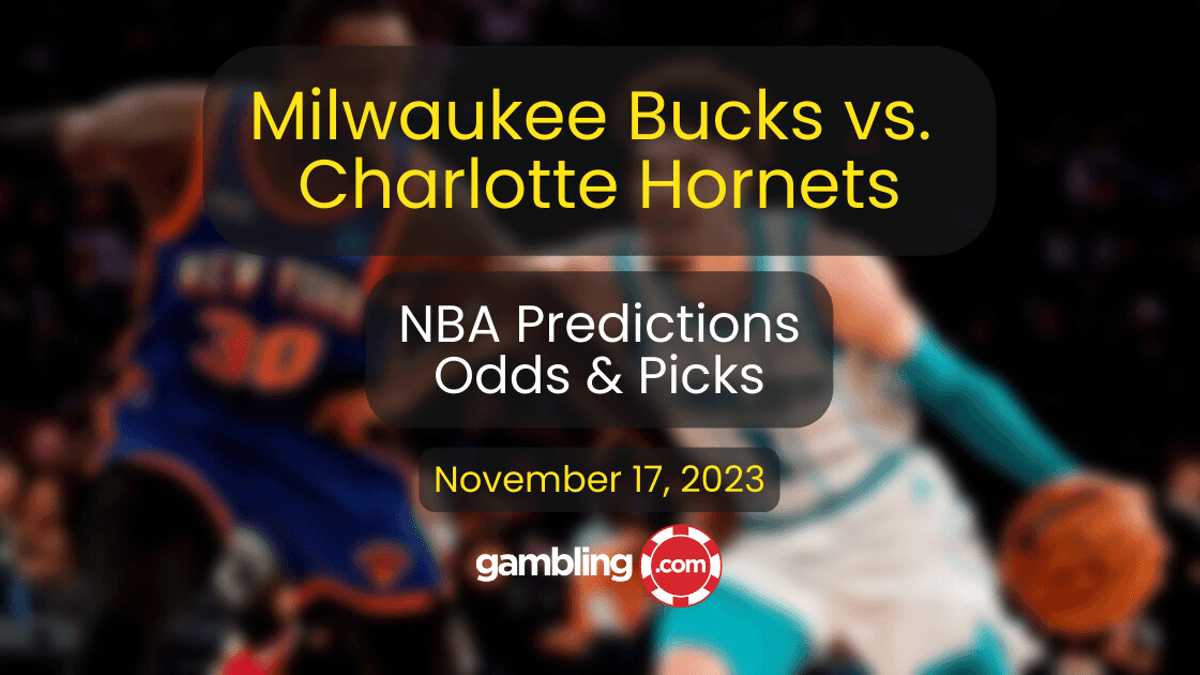 Bucks vs. Hornets Prediction, Odds &amp; NBA Player Props for 11/17