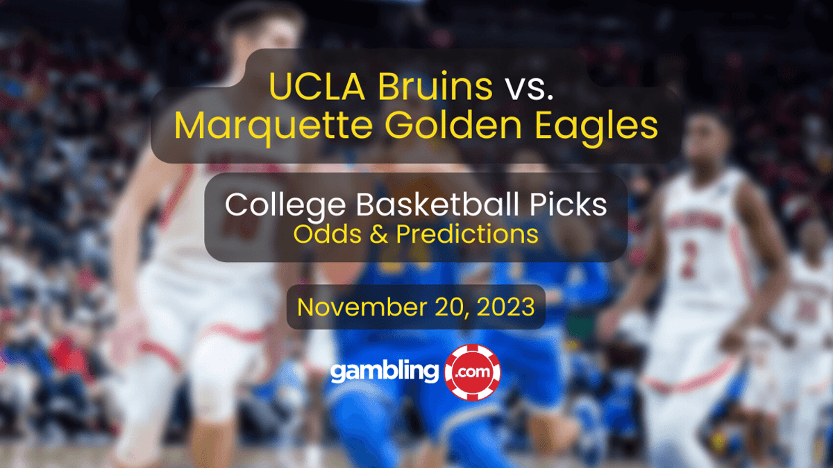 UCLA vs. Marquette Prediction &amp; College Basketball Picks for 11/20