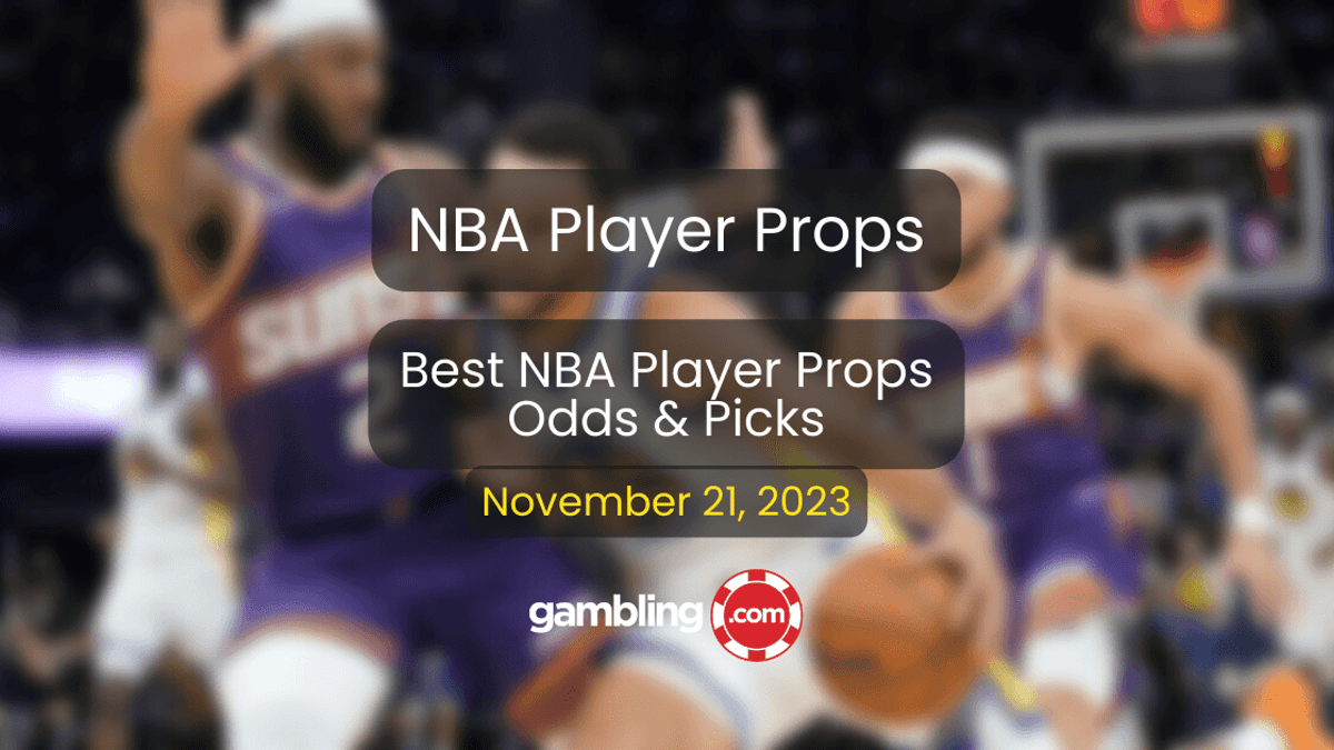 NBA Player Props, Odds &amp; NBA Picks for Tuesday 11/21