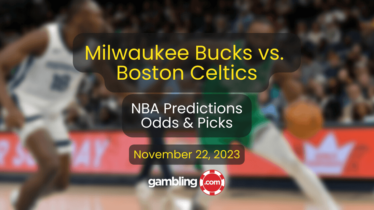 Celtics vs. Bucks Prediction, Odds &amp; NBA Player Props for 11/22