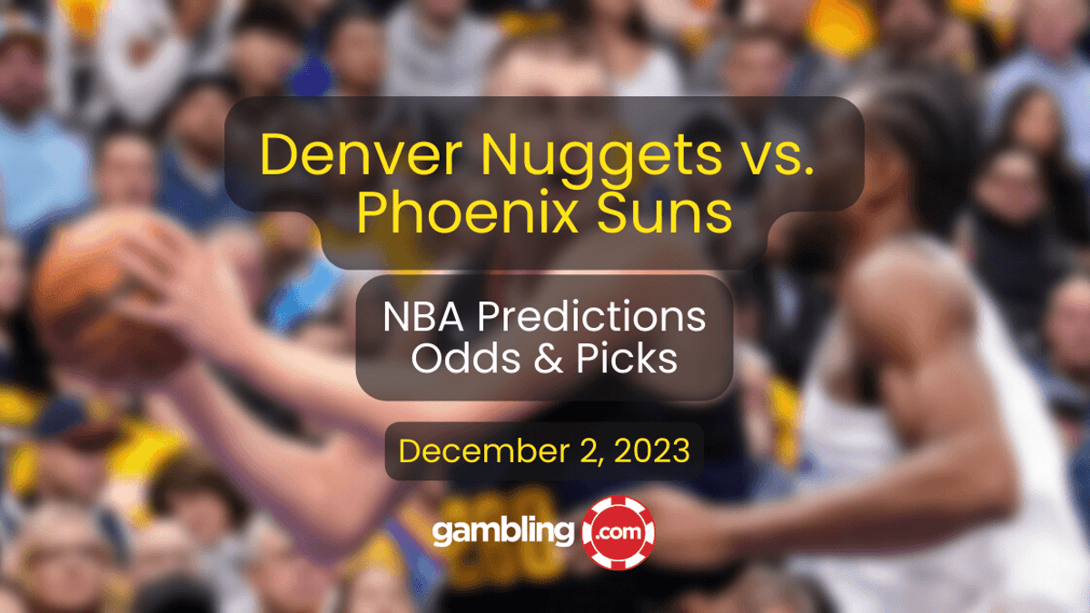 Nuggets vs. Suns Prediction, Odds &amp; NBA Player Props for 12/01
