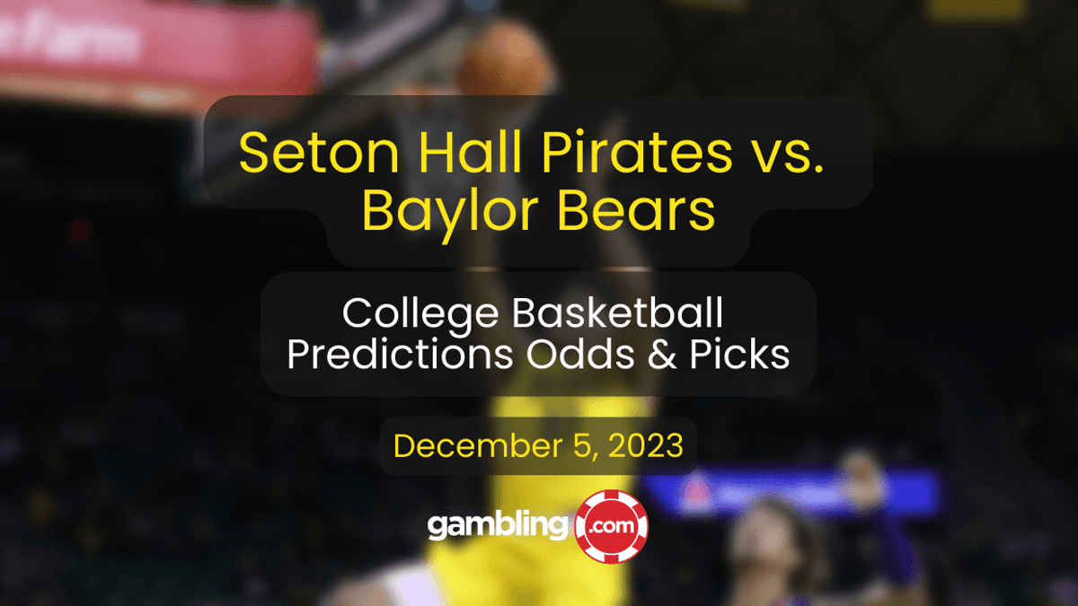 Seton Hall vs. Baylor Prediction &amp; College Basketball Picks 12/05