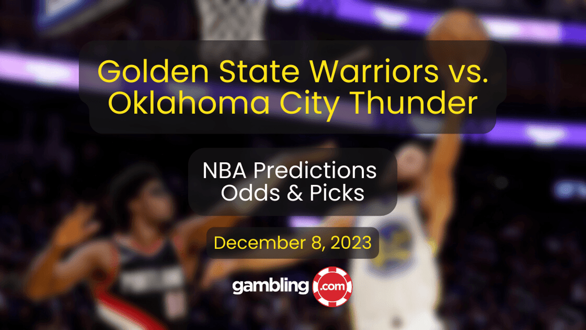 Warriors vs. Thunder Prediction, Odds &amp; NBA Player Props for 12/08