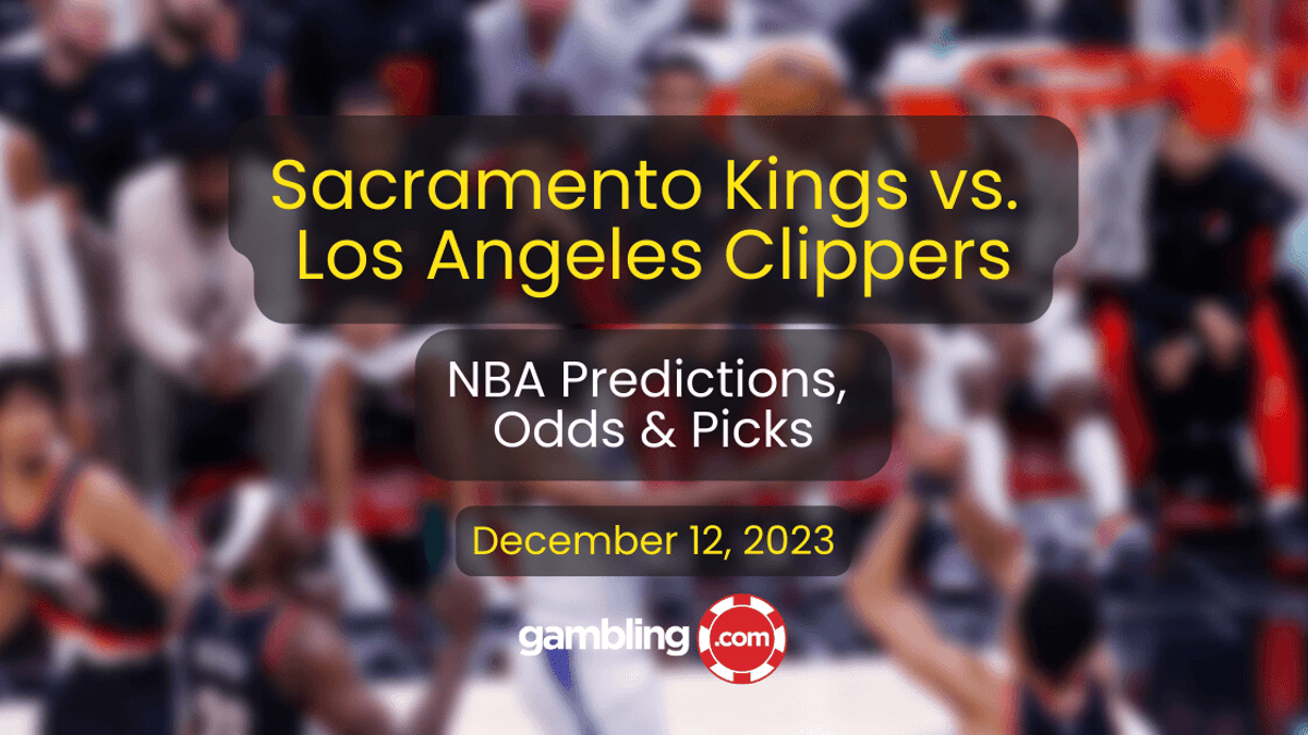 Kings vs. Clippers Prediction, Odds &amp; NBA Player Props for 12/12
