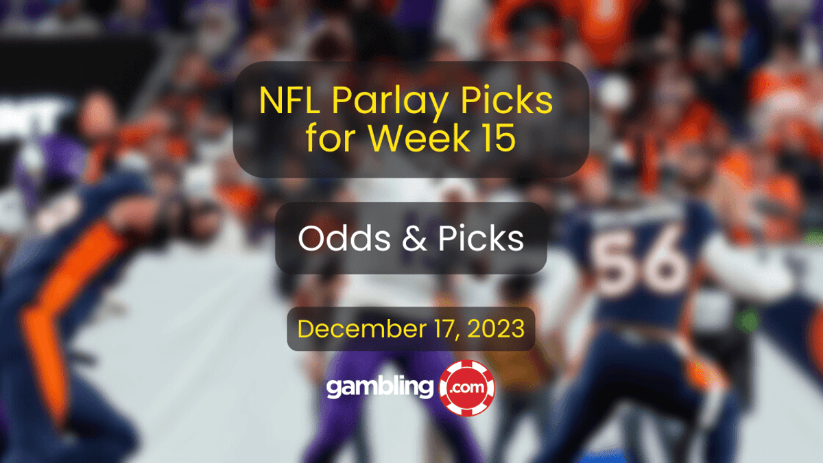 Best NFL Parlay Picks for Week 15 &amp; NFL Week 15 Early Predictions