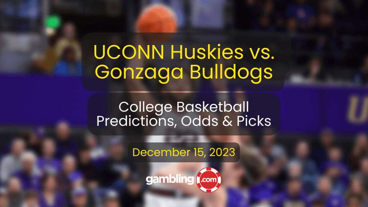 UCONN vs. Gonzaga Prediction &amp; College Basketball Picks 12/15