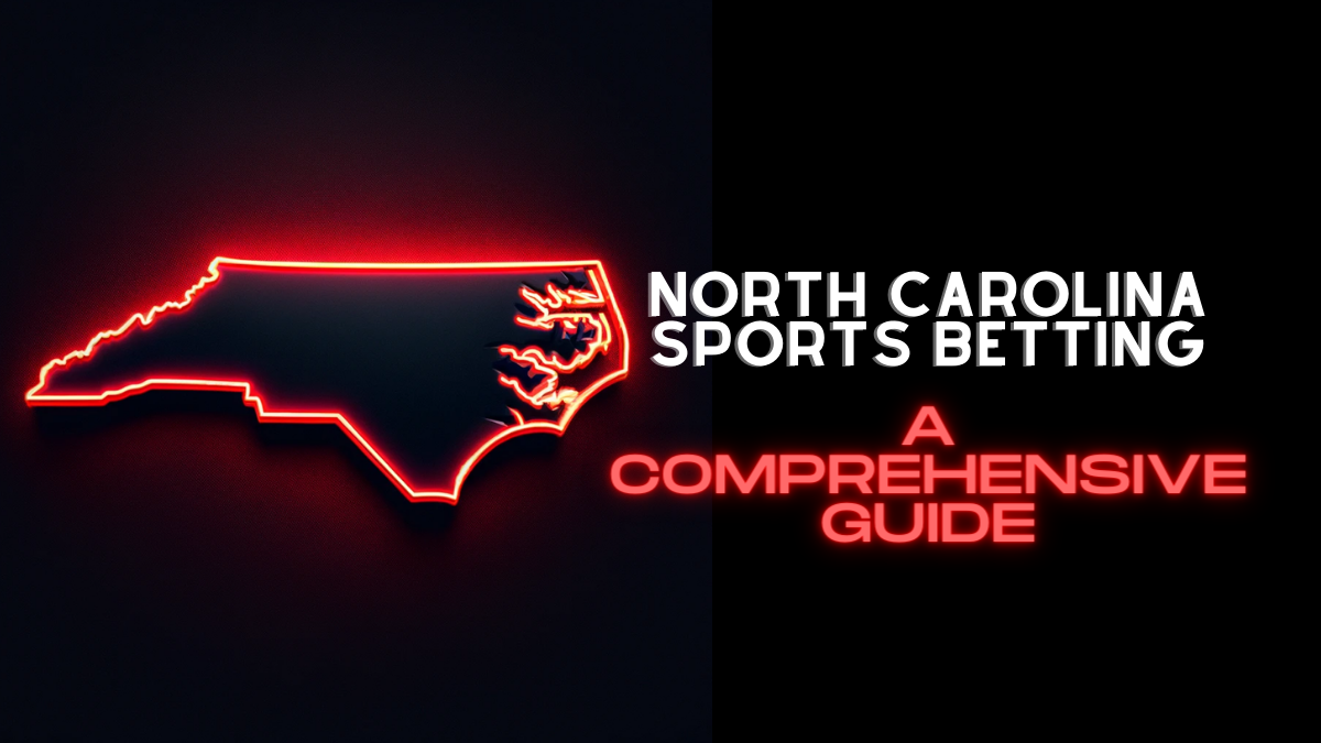 North Carolina Sports Betting: A Comprehensive Guide