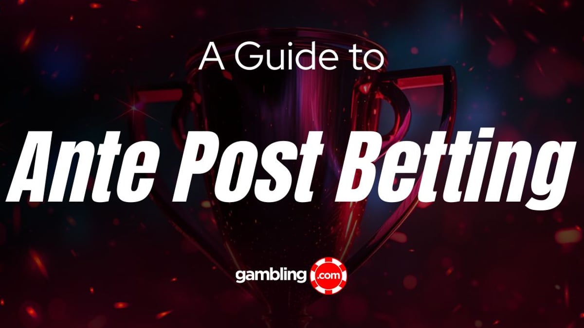 Ante-Post Betting Strategy Guide Ante-Post Betting Strategy Guide