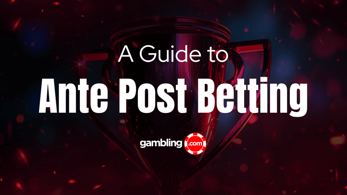 Ante-Post Betting Strategy Guide Ante-Post Betting Strategy Guide