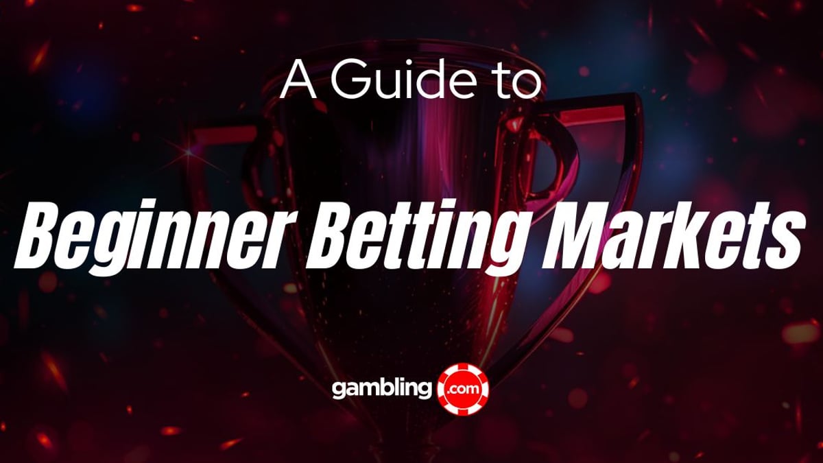 Top 6 Sports Betting Markets for Beginners Top 6 Sports Betting Markets for Beginners