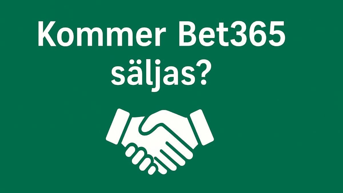 Bet365 överväger försäljning för 120 miljarder kronor – Vad det netyder för Svenska Spelare 2025