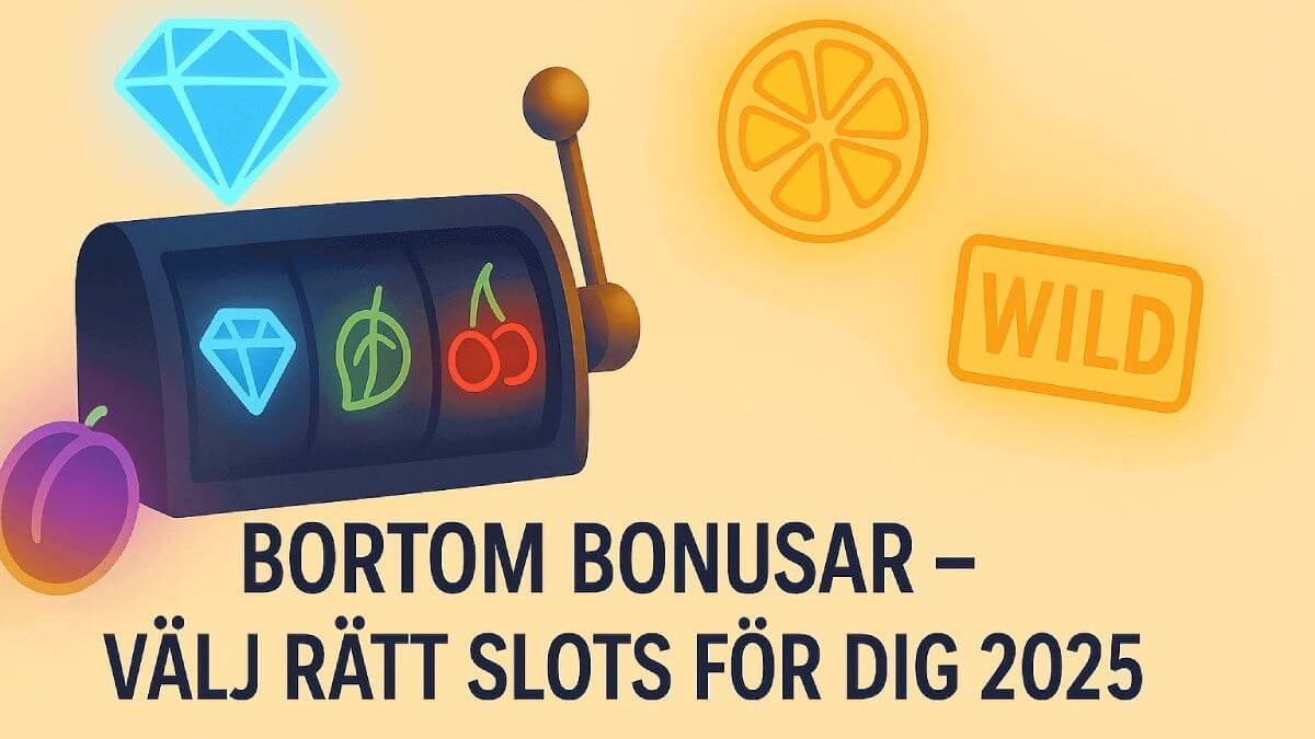 Bortom Bonusar: Hur du väljer rätt slots spel 2025 Bortom Bonusar: Hur du väljer rätt slots spel 2025