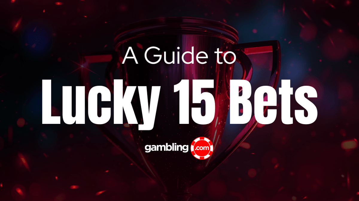 What is a Lucky 15 Bet & How Does it Work? What is a Lucky 15 Bet & How Does it Work?