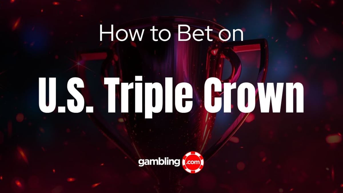 How to Bet on the U.S. Triple Crown How to Bet on the U.S. Triple Crown