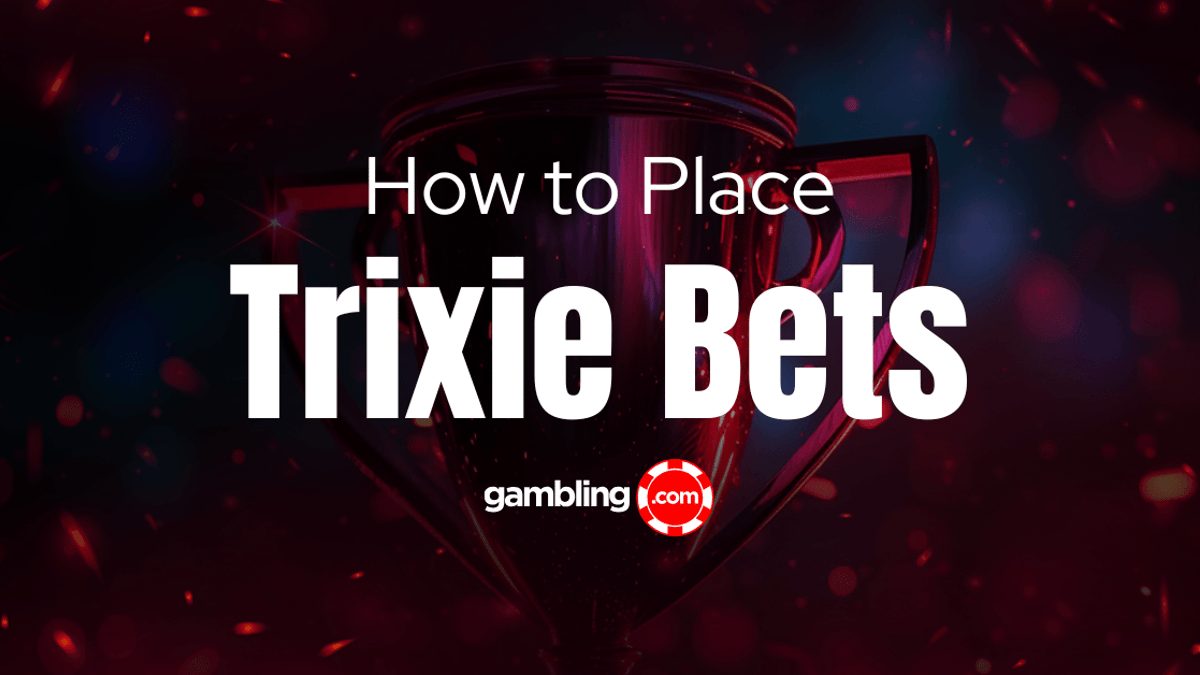 What is a Trixie Bet? What is a Trixie Bet?