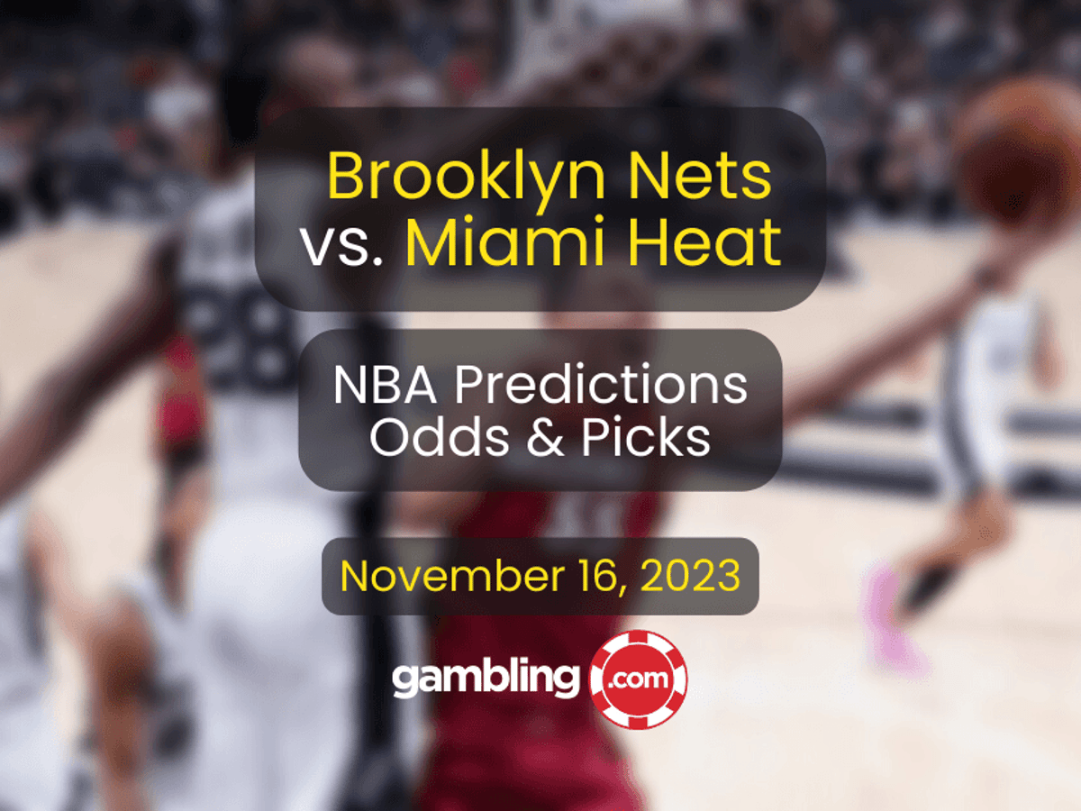 Nets vs. Heat Prediction, Odds & NBA Player Props for 11/16