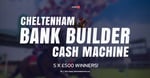 Cheltenham Cash Machine Competition: 5 Lucky People To Win £500 For Free!