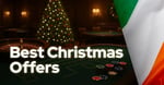 Ireland&#039;s Best Christmas Casino Offers