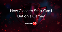 How Close to a Game Starting Can You Place a Bet?