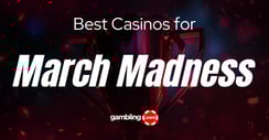 The 10 Best U.S. Casinos to Watch NCAA Basketball March Madness