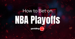 NBA Playoffs Betting Tips, Strategies &amp; Trends to Consider