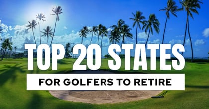 Ranking the Best Golf States for Retirees
