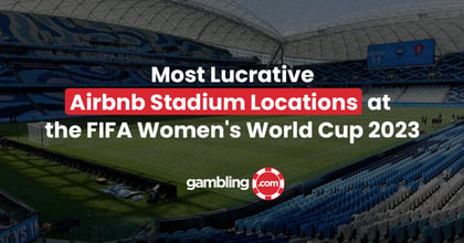 Most Lucrative Airbnb Stadium Locations at the FIFA Women&#039;s World Cup 2023