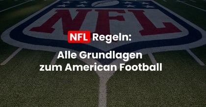 NFL Regeln: Wir erklären American Football für Einsteiger und Fans