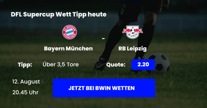 DFL Supercup 2023 Wett-Tipps  Wird Bayern München gegen RB Leipzig gewinnen?