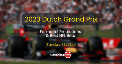 Formula 1 Odds, Picks &amp; 2023 Dutch Grand Prix Predictions and Preview