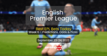 Premier League Week 6 Predictions, Odds &amp; EPL Best Bets This Weekend