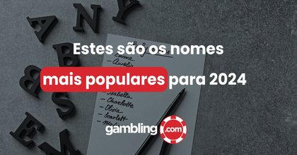 Estudo da Gambling.com: Conheça os nomes mais populares para 2024