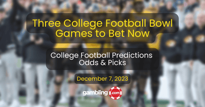 College Football Picks, Odds &amp; 3 Early Bets for the Bowl Games