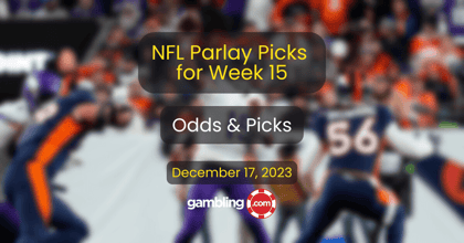 Best NFL Parlay Picks for Week 15 &amp; NFL Week 15 Early Predictions