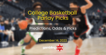 College Basketball Parlay Picks, Odds &amp; CBB Best Bets for 12/14