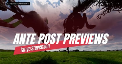 Tanya Stevenson&#039;s Ante-Post Previews