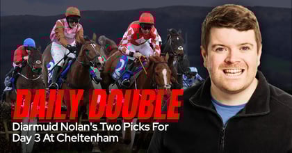 Diarmuid Nolan's Daily Double From Day 3 Of The Cheltenham Festival