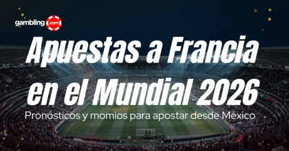 Apuestas a Francia Mundial 2026: guía de momios y favoritos